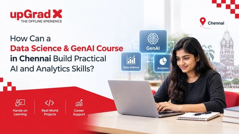 How Can a Data Science & GenAI Course in Chennai Build Practical AI and Analytics Skills?
